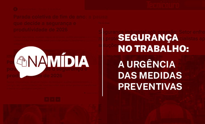 NA MÍDIA – Segurança no trabalho: a urgência das medidas preventivas